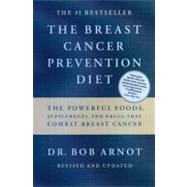 The Breast Cancer Prevention Diet The Powerful Foods, Supplements, and Drugs That Can Save Your Life