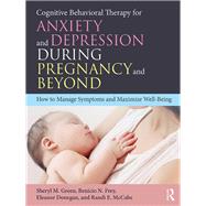 Cognitive Behavioral Therapy for Anxiety and Depression During Pregnancy and Beyond