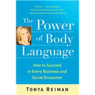 The Power of Body Language How to Succeed in Every Business and Social Encounter