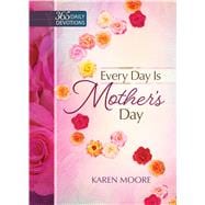 Every Day Is Mother's Day