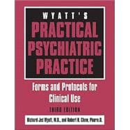 Wyatt's Practical Psychiatric Practice: Forms and Protocols for Clinical Use (Book with CD-ROM)