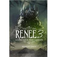 Renee 3 Long Live the Queen