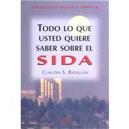 Todo lo que usted quiere saber sobre el Sida/ Everything You Want To Know About Aids