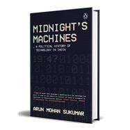 Midnight's Machines A Political History of Technology in India | Winner of the 2019 Ramnath Goenka Award for Non-Fiction