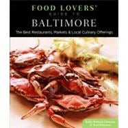 Food Lovers' Guide to® Baltimore The Best Restaurants, Markets & Local Culinary Offerings