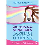 40+ ‘Drama’ Strategies to Deepen Whole Class Learning