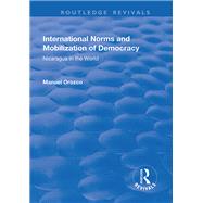 International Norms and Mobilization for Democracy: Nicaragua in the World: Nicaragua in the World