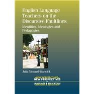 English Language Teachers on the Discursive Faultlines Identities, Ideologies and Pedagogies