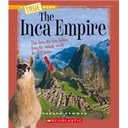 The Inca Empire (A True Book: Ancient Civilizations)