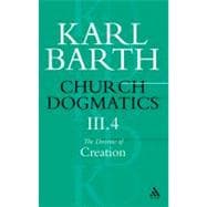 Church Dogmatics The Doctrine of Creation, Volume 3, Part 4 The Command of God the Creator