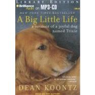 A Big Little Life: A Memoir of a Joyful Dog Named Trixie: Library Edition