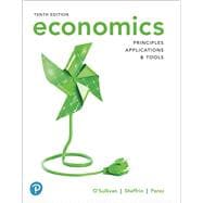 Economics: Principles, Applications, and Tools [Rental Edition]
