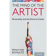 The Mind of the Artist Personality and the Drive to Create