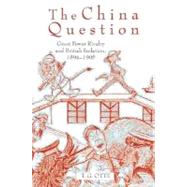 The China Question Great Power Rivalry and British Isolation, 1894-1905
