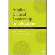 Applied Critical Leadership in Education: Choosing Change
