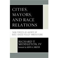 Cities, Mayors, and Race Relations Task Forces as Agents of Race-Based Policy Innovations