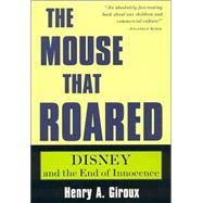 The Mouse That Roared: Disney and the End of Innocence