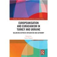 Europeanisation and Eurasianism in Turkey and Ukraine