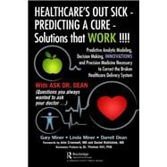 Healthcare's Out Sick - Predicting a Cure - Solutions That Work!!!!