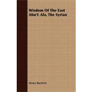 Wisdom of the East Abu'l Ala, the Syrian