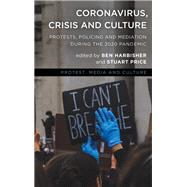 Coronavirus, Crisis and Culture Protests, Policing and Mediation during the 2020 Pandemic
