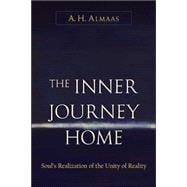 The Inner Journey Home Soul's Realization of the Unity of Reality