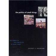 The Politics of Small Things: The Power of the Powerless in Dark Times