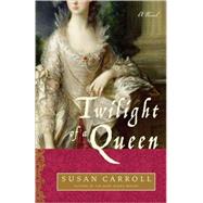 Twilight of a Queen A Novel