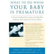 What to Do When Your Baby Is Premature A Parent's Handbook for Coping with High-Risk Pregnancy and Caring for the Preterm Infant