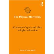 The Physical University: Contours of space and place in higher education