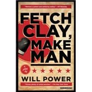 Fetch Clay, Make Man A Play