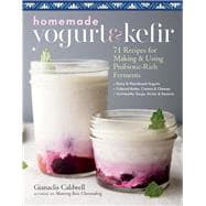 Homemade Yogurt & Kefir 71 Recipes for Making & Using Probiotic-Rich Ferments