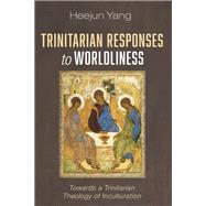 Trinitarian Responses to Worldliness