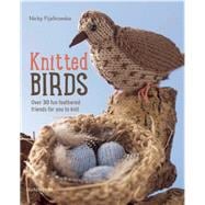 Knitted Birds Over 30 fun feathered friends for you to knit