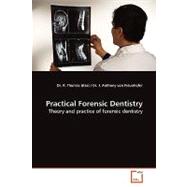 Practical Forensic Dentistry: Theory and Practice of Forensic Dentistry