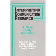 Interpreting Communication Research A Case Study Approach