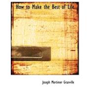 How to Make the Best of Life
