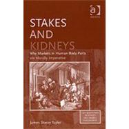 Stakes and Kidneys: Why Markets in Human Body Parts are Morally Imperative