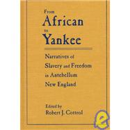 From African to Yankee: Narratives of Slavery and Freedom in Antebellum New England