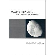 Mach's Principle : And the Origin of Inertia