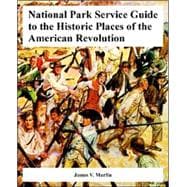 National Park Service Guide to the Historic Places of the American Revolution