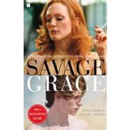 Savage Grace (Movie Tie-in) The True Story of Fatal Relations in a Rich and Famous American Family,9781416571100