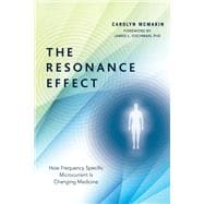 The Resonance Effect How Frequency Specific Microcurrent Is Changing Medicine