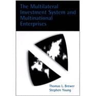 The Multilateral Investment System and Multinational Enterprises