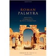Roman Palmyra Identity, Community, and State Formation