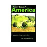 Aaron Copland's America : A Cultural Perspective