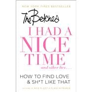 I Had a Nice Time And Other Lies... How to Find Love & Sh*t Like That