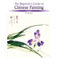 The Beginner's Guide to Chinese Painting Flowers
