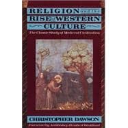 Religion and the Rise of Western Culture The Classic Study of Medieval Civilization