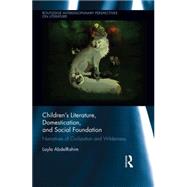 Children's Literature, Domestication, and Social Foundation: Narratives of Civilization and Wilderness